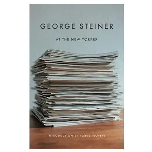 New directions George steiner at the new yorker