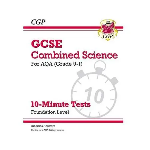 New Grade 9-1 GCSE Combined Science: AQA 10-Minute Tests (with answers) - Foundation CGP Books