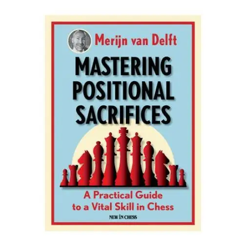 New in chess Mastering positional sacrifices