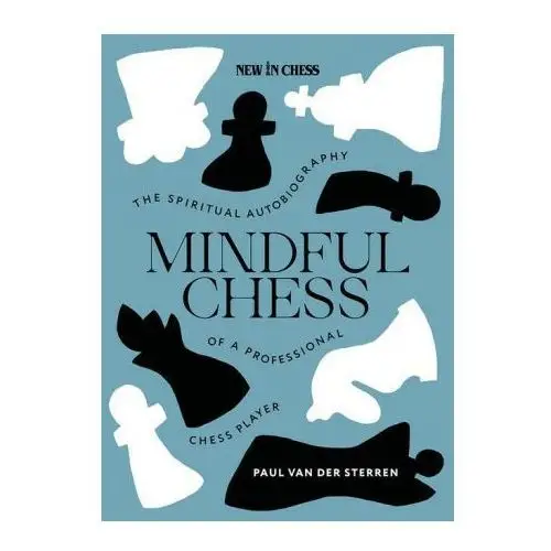 New in chess Mindful chess: the spiritual autobiography of a professional chess player