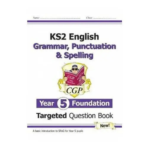 New ks2 english year 5 foundation grammar, punctuation & spelling targeted question book w/answers Coordination group publications ltd (cgp)