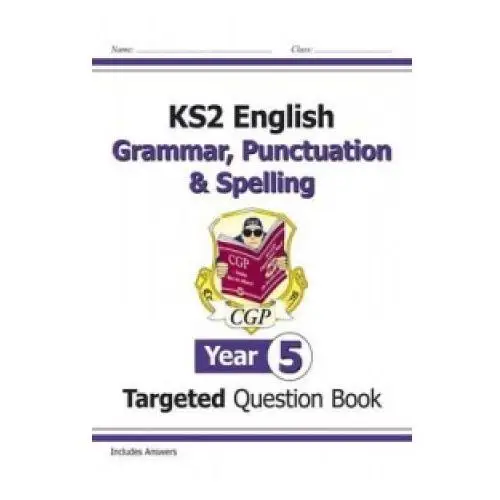 New ks2 english year 5 grammar, punctuation & spelling targeted question book (with answers) Coordination group publications ltd (cgp)