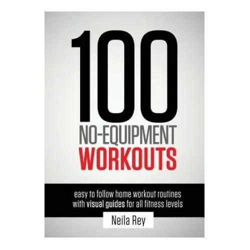 100 No-Equipment Workouts Vol. 1