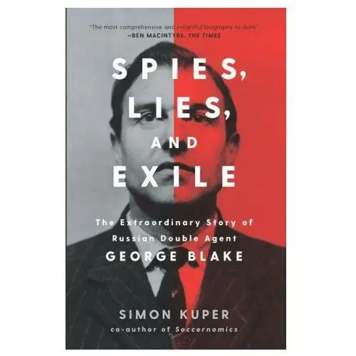 New pr Spies, lies, and exile: the extraordinary story of russian double agent george blake