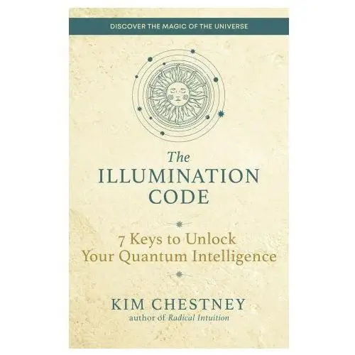 The Illumination Code: Unlock the Power of the Universe