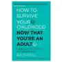 How to survive your childhood now that you're an adult New world library Sklep on-line