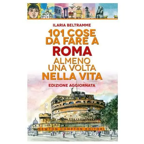 101 cose da fare a roma almeno una volta nella vita Newton compton editori