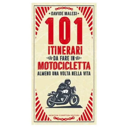 101 itinerari da fare in motocicletta almeno una volta nella vita