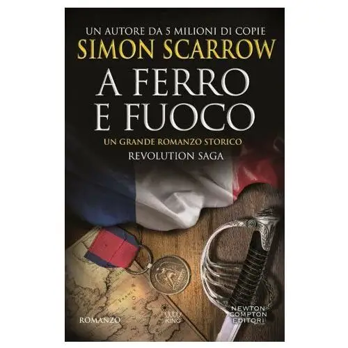 A ferro e fuoco. revolution saga Newton compton editori