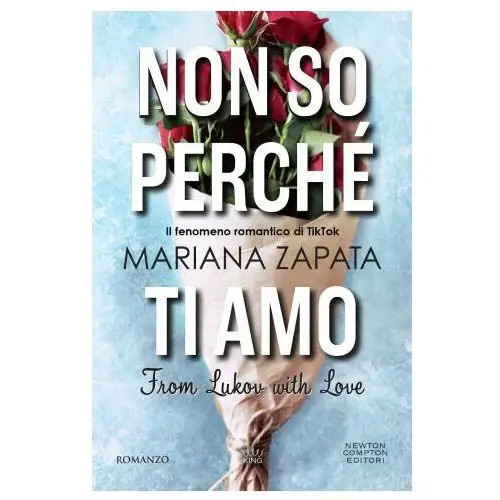 Non so perché ti amo. from lukov with love Newton compton editori