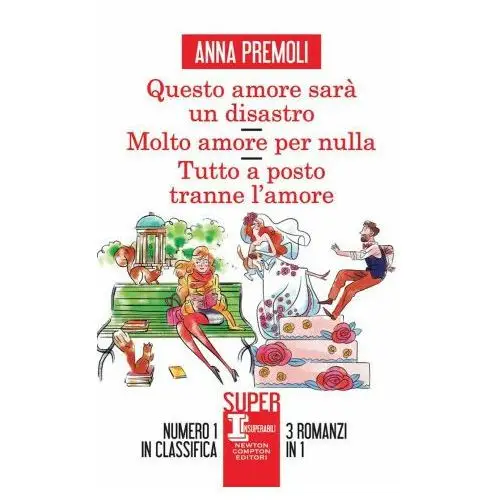 Questo amore sarà un disastro-molto amore per nulla-tutto a posto tranne l'amore Newton compton editori