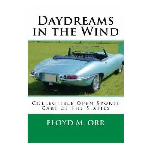 Daydreams in the Wind: Collectible Open Sports Cars of the Sixties