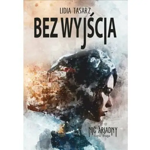 Nić Ariadny. Bez wyjścia. Część 2