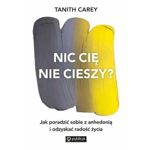 Nic cię nie cieszy? Jak poradzić sobie z anhedonią i odzyskać radość życia - ebook epub