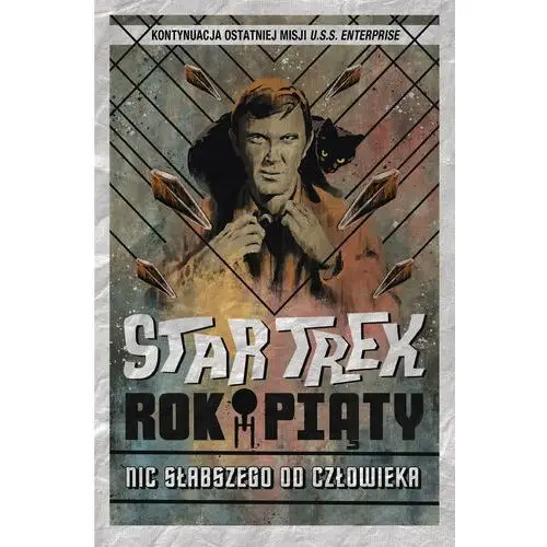 Nic słabszego od człowieka. Star Trek. Rok piąty. Tom 2