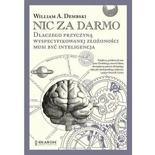 Nic za darmo. Dlaczego przyczyną wyspecyfikowanej złożoności musi być inteligencja