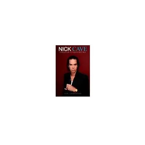 Nick Cave. Chłopak z sąsiedztwa - Ian Johnston