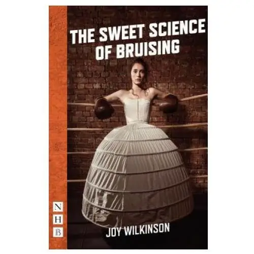 Sweet science of bruising (nhb modern plays) Nick hern books