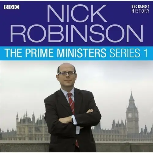 Nick Robinson's The Prime Ministers The Complete Series 1