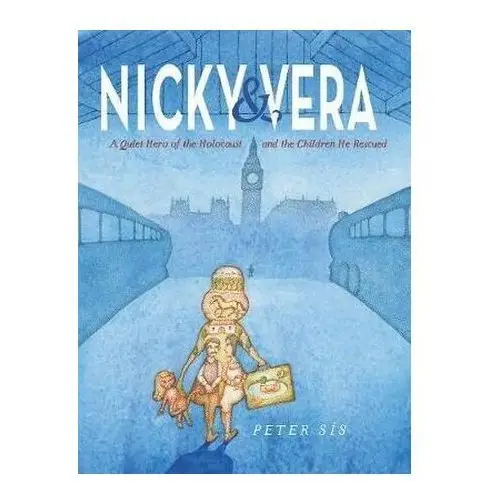 Nicky & Vera: A Quiet Hero of the Holocaust and the Children He Rescued Sís Petr