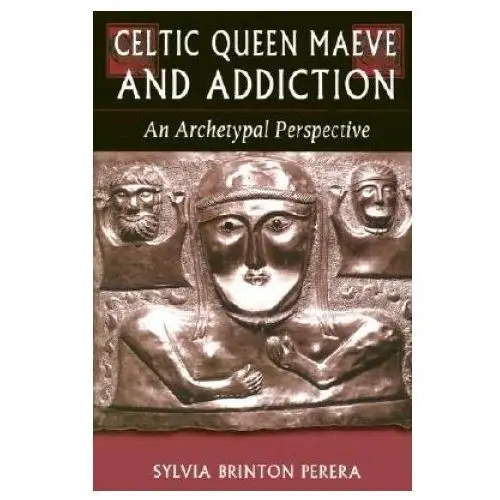 Nicolas hays Celtic queen maeve and addiction: an archetypal perspective