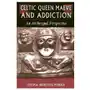 Nicolas hays Celtic queen maeve and addiction: an archetypal perspective Sklep on-line