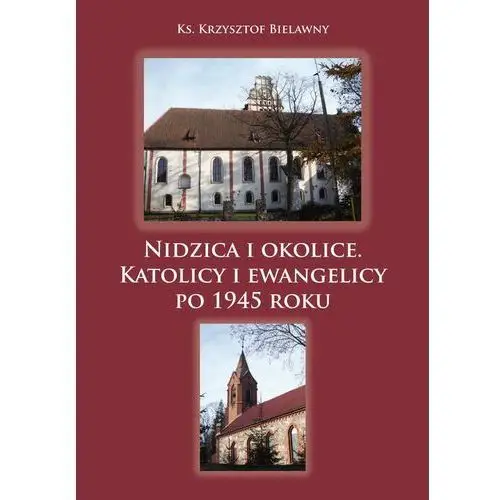 Nidzica i okolice. katolicy i ewangelicy po 1945 roku