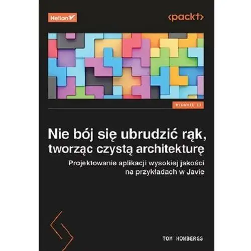 Nie bój się ubrudzić rąk, tworząc czystą architekturę