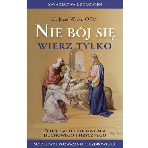 Nie bój się, wierz tylko wyd. 2023