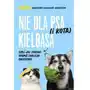 Nie dla psa (i kota) kiełbasa, czyli jak zdrowo... Sylwia Kuźma-Markowska Sklep on-line