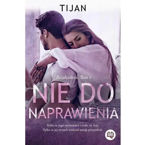 Nie do naprawienia. Rozdzieleni. Tom 1