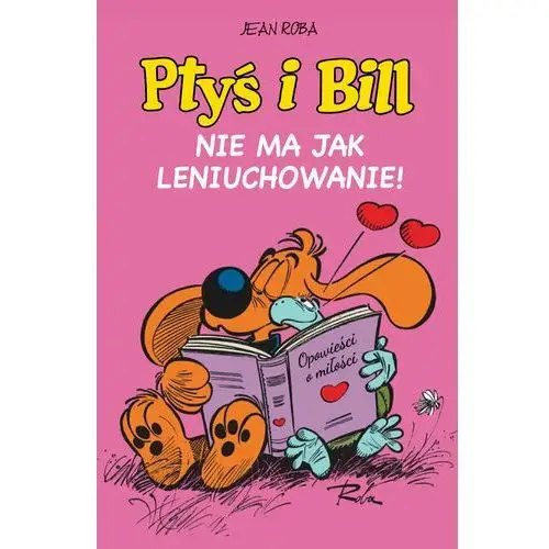 Nie ma jak leniuchowanie! Ptyś i Bill. Tom 10