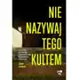 Nie nazywaj tego kultem. Sekta NXIVM – Niewolnictwo seksualne w elitach amerykańskiego show-biznesu Sklep on-line