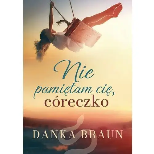 Nie pamiętam cię, córeczko (E-book)