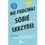 Nie podcinaj sobie skrzydeł EBOOK. 12 nawyków, które stoją kobietom na drodze do awansu, podwyżki lub nowej pracy Sklep on-line