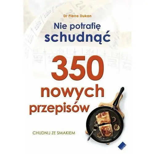 Nie potrafię schudnąć. 350 nowych przepisów