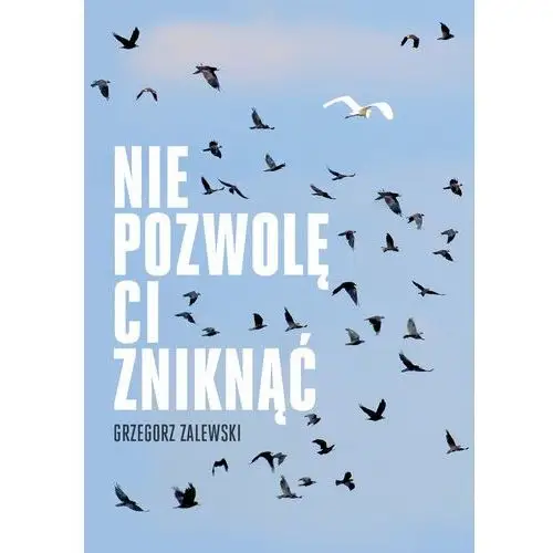 Nie pozwolę ci zniknąć