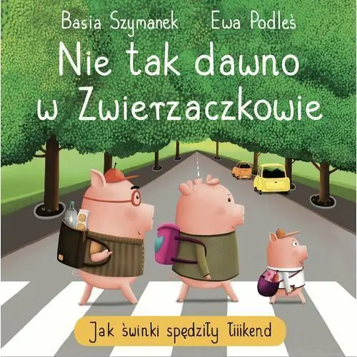 Nie tak dawno w Zwierzaczkowie. Jak świnki spędziły łiiikend