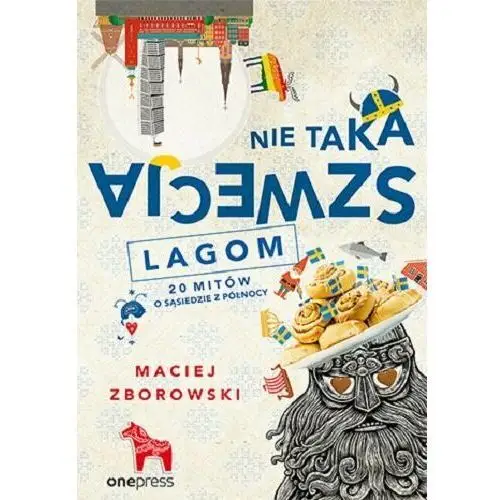 Nie taka Szwecja lagom. 20 mitów o sąsiedzie z północy