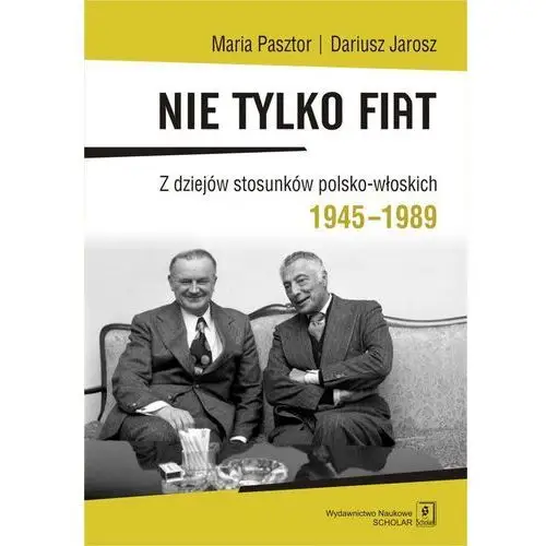 Nie tylko Fiat Z dziejów stosunków polsko-włoskich- bezpłatny odbiór zamówień w Krakowie (płatność gotówką lub kartą)