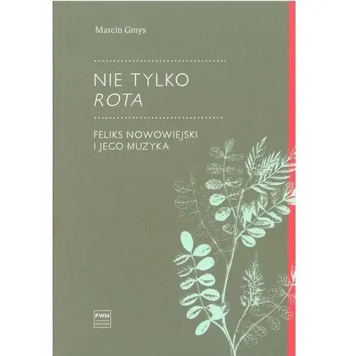 Nie tylko Rota. Feliks Nowowiejski i jego muzyka