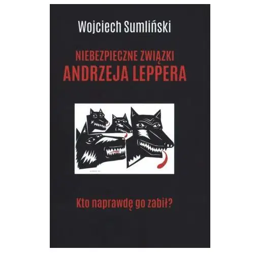 Niebezpieczne związki Andrzeja Leppera. Kto naprawdę go zabił?