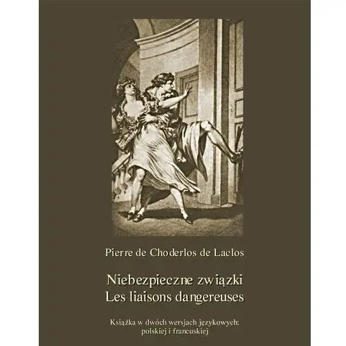 Niebezpieczne związki. Les liaisons dangereuses