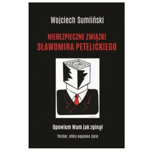 Niebezpieczne związki Sławomira Petelickiego