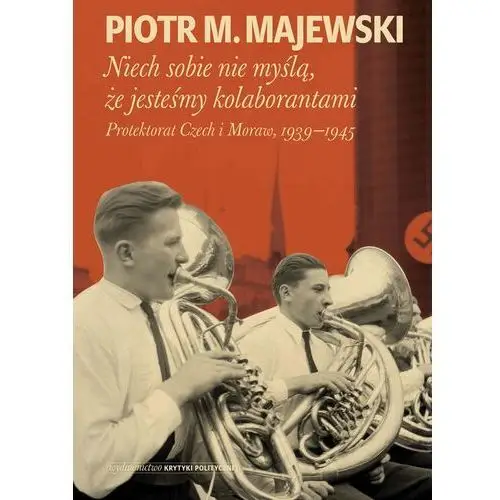 Niech sobie nie myślą, że jesteśmy kolaborantami Wydawnictwo krytyki politycznej