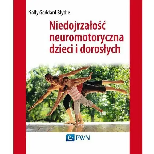 Niedojrzałość neuromotoryczna dzieci i dorosłych