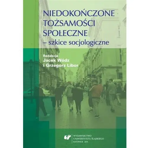 Niedokończone tożsamości społeczne - szkice