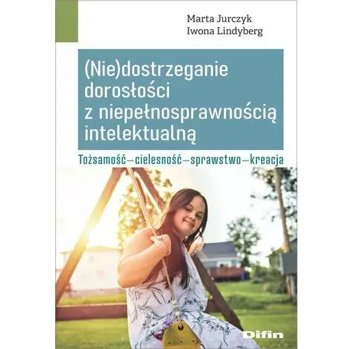 Nie)dostrzeganie dorosłości z niepełnosprawnością intelektualną