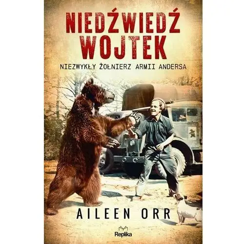 Niedźwiedź Wojtek. Niezwykły żołnierz Armii Andersa