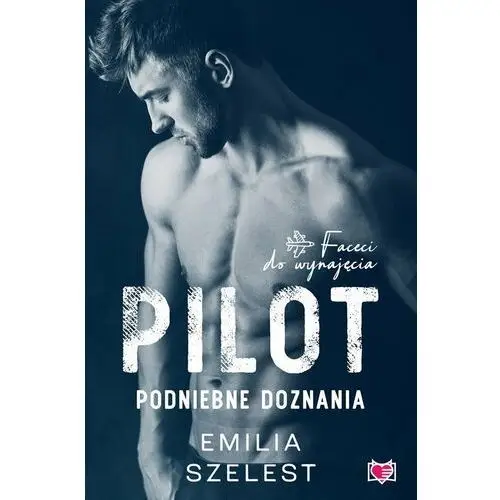 Pilot. Podniebne doznania. Faceci do wynajęcia. Tom 6